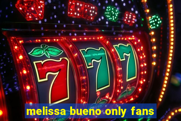 melissa bueno only fans